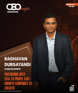 Raghavan Durgayandi : Partnering With CFOs To Propel Fast Growth Companies To Success